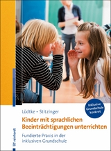 Kinder mit sprachlichen Beeinträchtigungen unterrichten -  Ulrike M. Lüdtke,  Ulrich Stitzinger