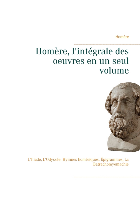 Homère, l'intégrale des oeuvres en un seul volume -  Homère