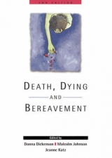 Death, Dying and Bereavement - Dickenson, Donna L; Johnson, Malcolm; Samson Katz, Jeanne