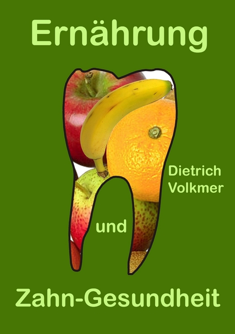 Ernährung und Zahn-Gesundheit -  Dietrich Volkmer