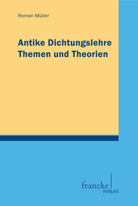 Antike Dichtungslehre - Roman Müller