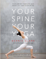 Your Spine, Your Yoga - Bernie Clark