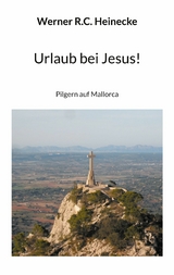 Urlaub bei Jesus! - Werner R.C. Heinecke