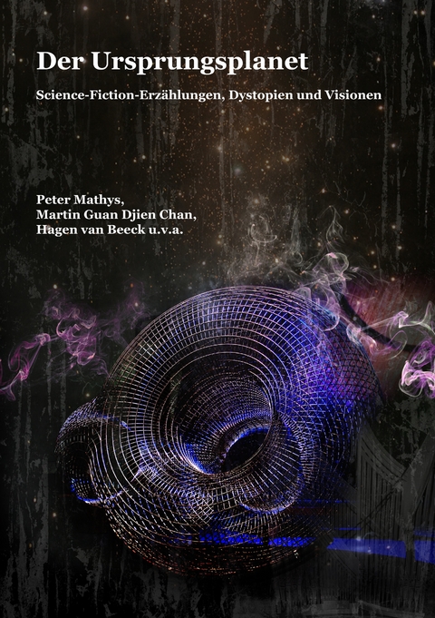 Der Ursprungsplanet - Peter Mathys, Martin Guan Djien Chan, Hagen van Beeck