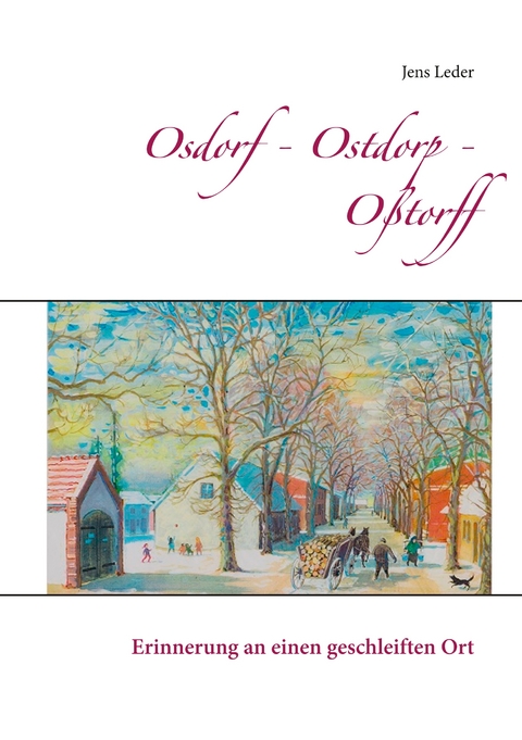 Osdorf - Ostdorp - Oßtorff - Jens Leder