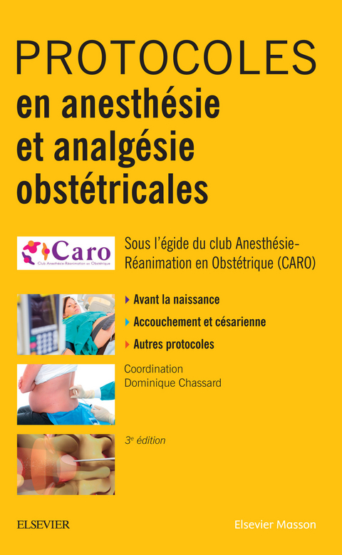 Protocoles en anesthésie et analgésie obstétricales -  Dominique Chassard,  CARO Club Anesthesie Rea. Obst.