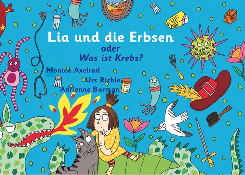 Lia und die Erbsen oder Was ist Krebs? - Version "Mutter hat Krebs" - Urs Richle, Monica Axelrad