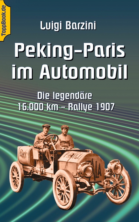 Peking - Paris im Automobil -  Luigi Barzini