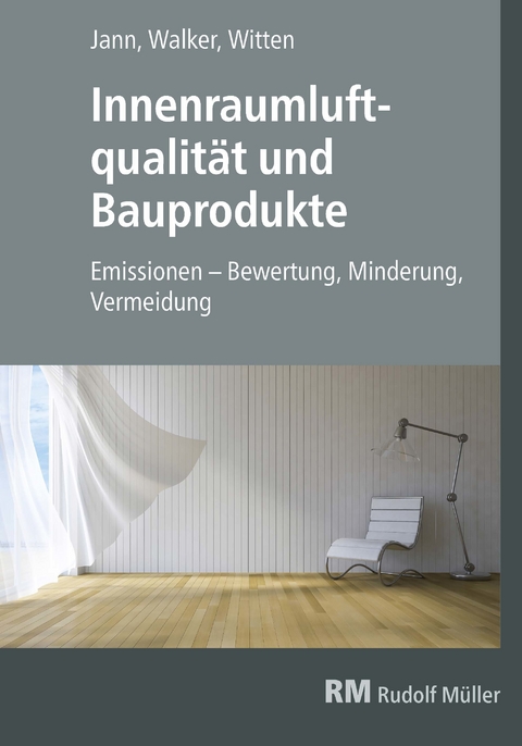 Innenraumluftqualität und Bauprodukte - E-Book (PDF) -  Oliver Jann,  Gottfried Walker,  Jutta Witten