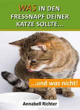 Was in den Fressnapf deiner Katze sollte... und was nicht! - Annabell Richter