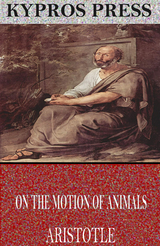 On the Motion of Animals -  Aristotle