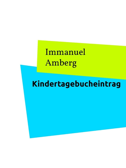 Kindertagebucheintrag - Immanuel Amberg