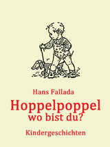 Hoppelpoppel - wo bist du? - Hans Fallada