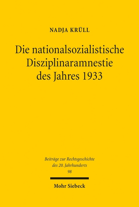 Die nationalsozialistische Disziplinaramnestie des Jahres 1933 -  Nadja Krüll