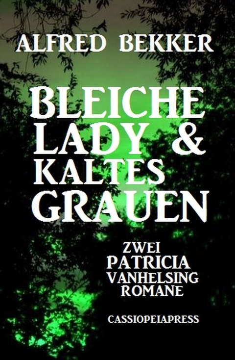 Bleiche Lady & Kaltes Grauen: Zwei Patricia Vanhelsing Romane -  Alfred Bekker