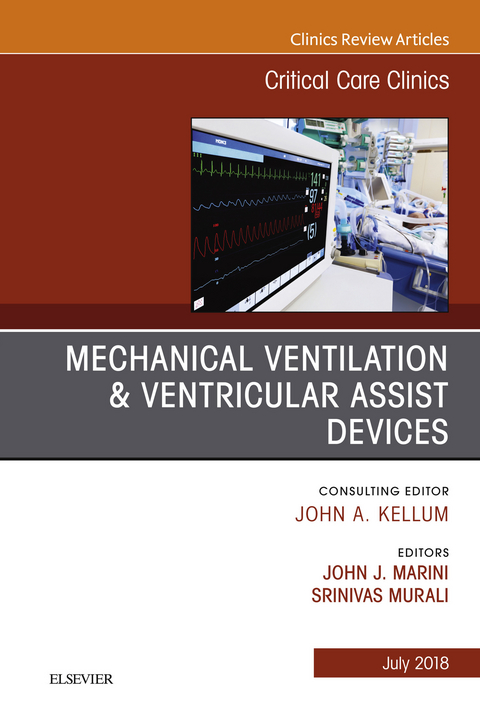 Mechanical Ventilation/Ventricular Assist Devices, An Issue of Critical Care Clinics -  John J. Marini,  Srinivas Murali