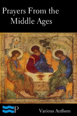 Prayers of the Middle Ages: Light from a Thousand Years - Various authors