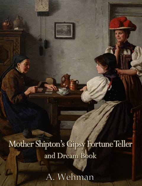 Mother Shipton's Gipsy Fortune Teller and Dream Book - A. Wehman