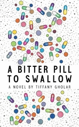 A Bitter Pill to Swallow - Tiffany Gholar