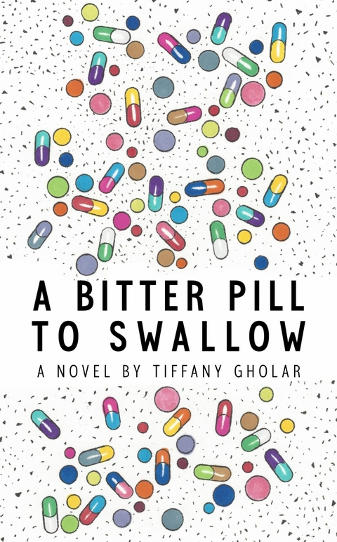 A Bitter Pill to Swallow - Tiffany Gholar