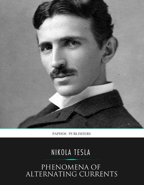 Phenomena of Alternating Currents of Very High Frequency - Nikola Tesla