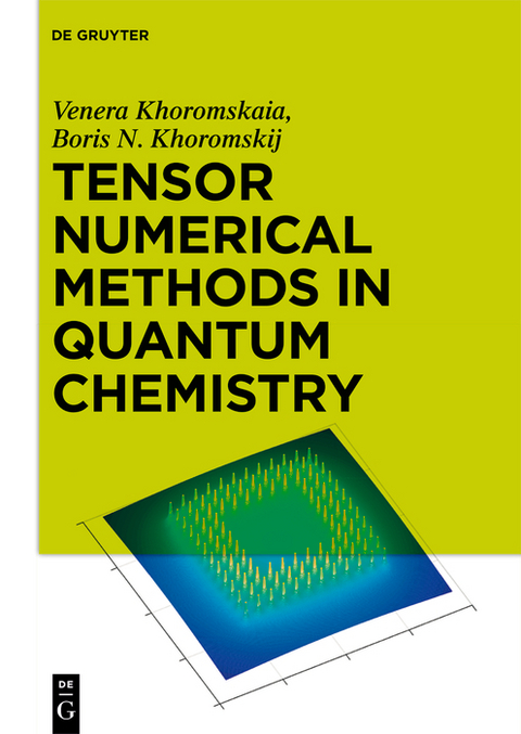 Tensor Numerical Methods in Quantum Chemistry - Venera Khoromskaia, Boris N. Khoromskij