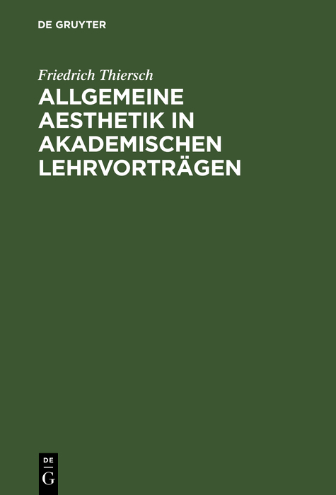 Allgemeine Aesthetik in akademischen Lehrvorträgen - Friedrich Thiersch