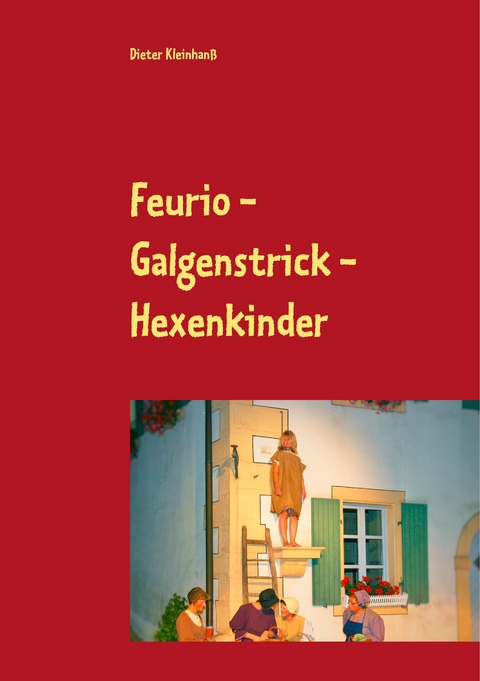 Feurio - Galgenstrick - Hexenkinder - Dieter Kleinhanß