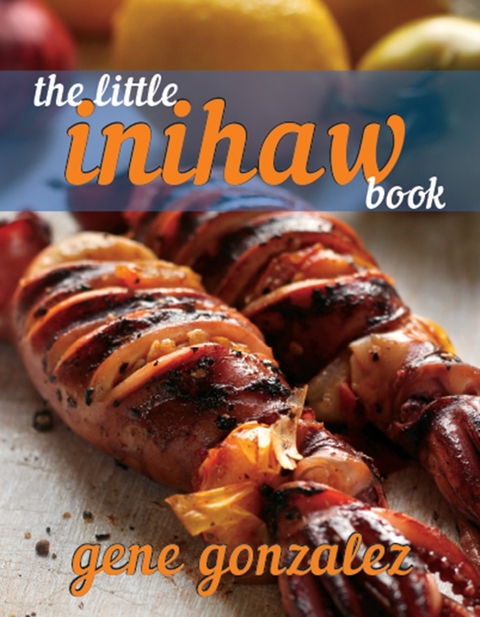 Little Inihaw Book -  Gene Gonzalez