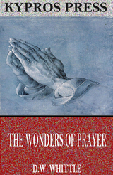 The Wonders of Prayer - D.W. Whittle