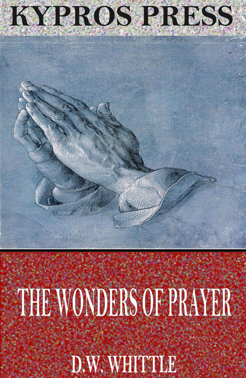 The Wonders of Prayer - D.W. Whittle