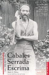 The Secrets of Cabales Serrada Escrima - Wiley, Mark V.