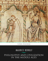 Philosophy and Civilization in the Middle Ages - Maurice DeWulf