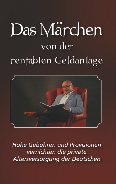 Das Märchen von der rentablen Geldanlage - Dirk Oswald