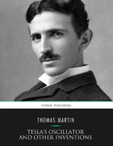 Tesla’s Oscillator and Other Inventions - Thomas Martin