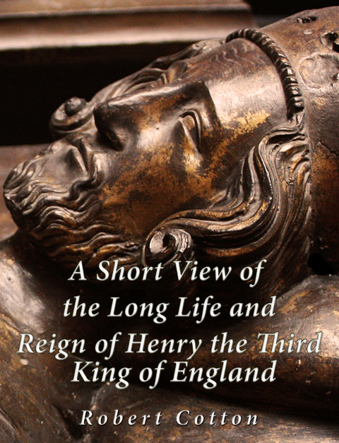 A Short View of the Long Life and Reign of Henry the Third, King of England - Richard Cotton