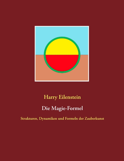 Die Magie-Formel - Harry Eilenstein