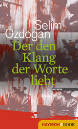 Der den Klang der Worte liebt - Selim Özdogan