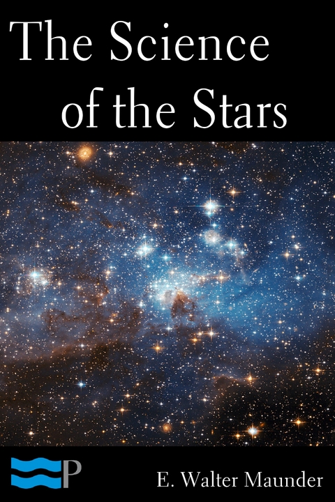 The Science of the Stars - E. Walter Maunder