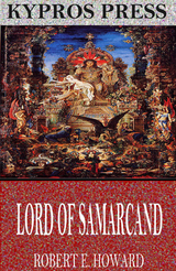 Lord of Samarcand - Robert E. Howard