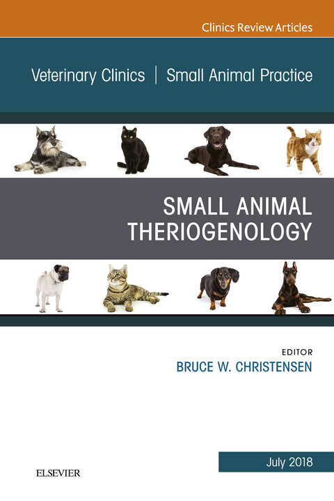 Theriogenology, An Issue of Veterinary Clinics of North America: Small Animal Practice -  Bruce W. Christensen