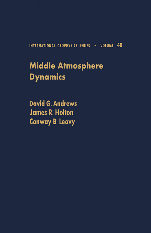 Middle Atmosphere Dynamics -  David G. Andrews,  James R. Holton,  Conway B. Leovy