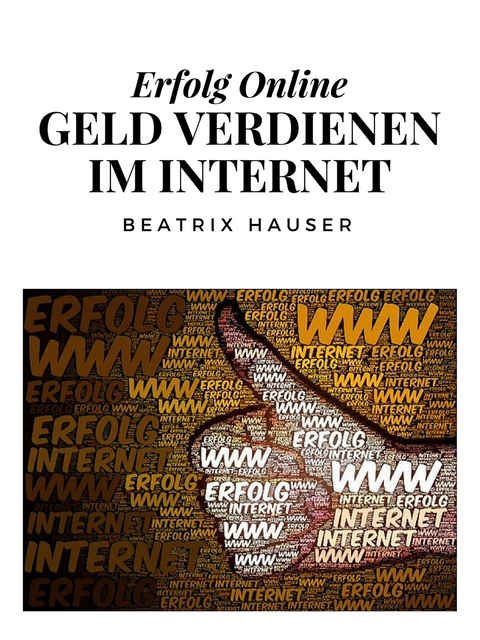 Verdiene Geld im Internet - Beatrix Hauser