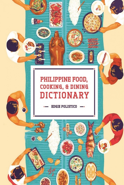 Philippine Food, Cooking, & Dining Dictionary -  Edgie Polistico