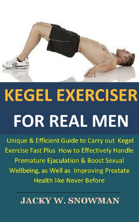 Kegel Exerciser for Real Men -  Jacky W. Snowman