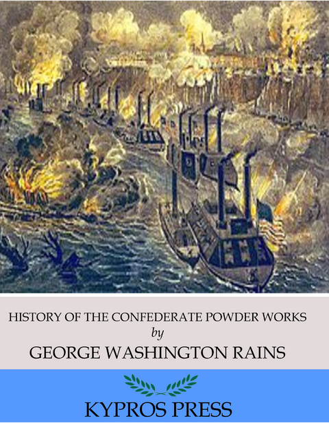 History of the Confederate Powder Works - George Washington Rains