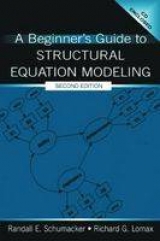 A Beginner's Guide to Structural Equation Modeling - Schumacker, Randall E.; Lomax, Richard G.