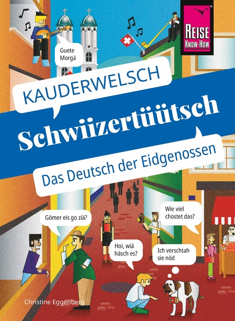 Reise Know-How Sprachführer Schwiizertüütsch - das Deutsch der Eidgenossen -  Christine Eggenberg