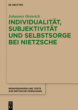 Individualität, Subjektivität und Selbstsorge bei Nietzsche - Johannes Heinrich