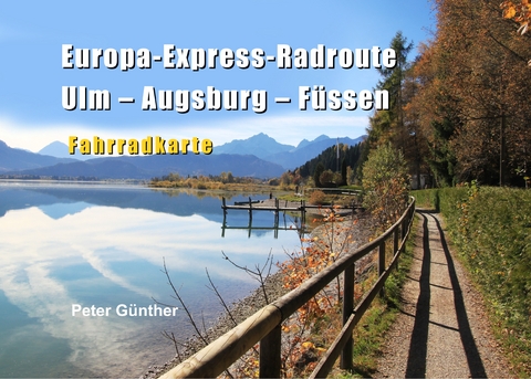 Europa-Express-Radroute Ulm-Augsburg-Füssen - Peter Günther